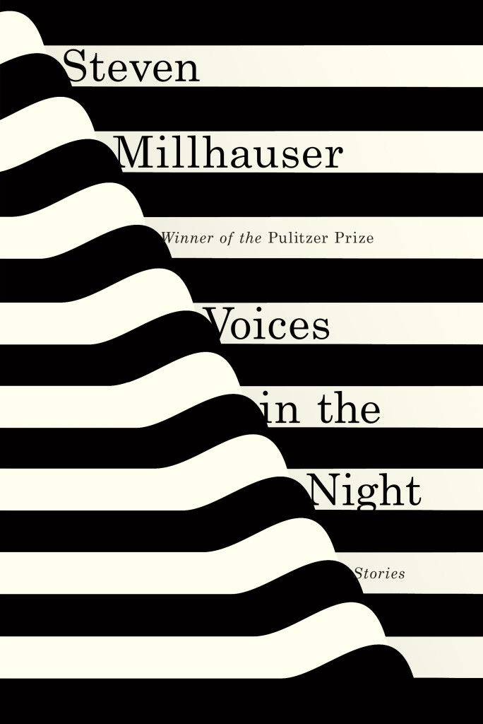 Voices in the Night by Steven Millhauser; design by Janet Hansen (Knopf / April 2015)